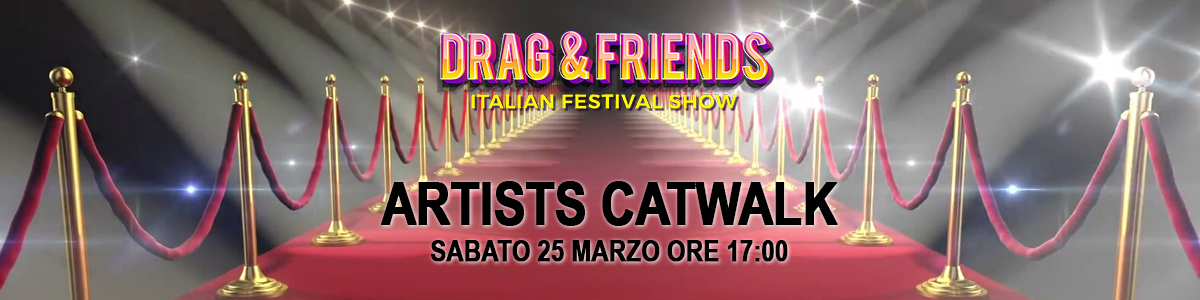 DRAG & FRIENDS form (artist catwalk) 2023 copia