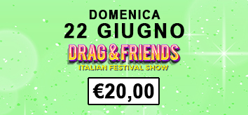 DRAG QUEEN FRIENDS festival biglietti domenica copia